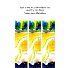 Book 8: The Art of Affirmations and  Laughting into Stress book cover