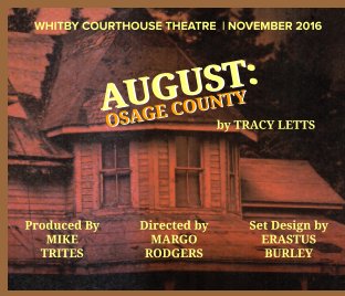 August: Osage County - Whitby Courthouse Theatre - November 2016 book cover