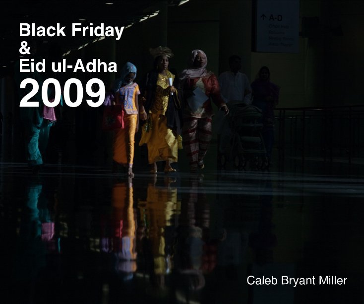 View Black Friday & Eid ul-Adha 2009 by Caleb Bryant Miller