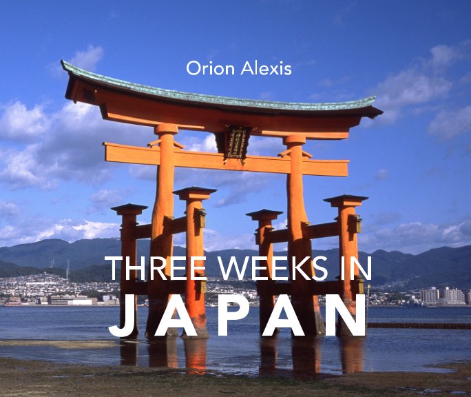 View Three Weeks in Japan by Orion Alexis