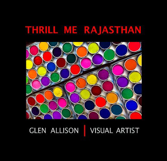 View Thrill Me Rajasthan (7x7 Edition) by Glen Allison | Visual Artist