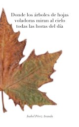 Donde los árboles de hojas voladoras miran al cielo todas las horas del día (BW) book cover