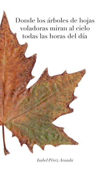 View Donde los árboles de hojas voladoras miran al cielo todas las horas del día (BW) by Isabel Pérez Aranda