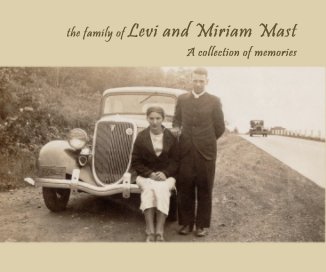 the family of Levi and Miriam Mast A collection of memories. book cover