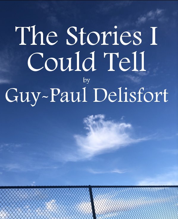 Ver The Stories I Could Tell por Guy-Paul Delisfort