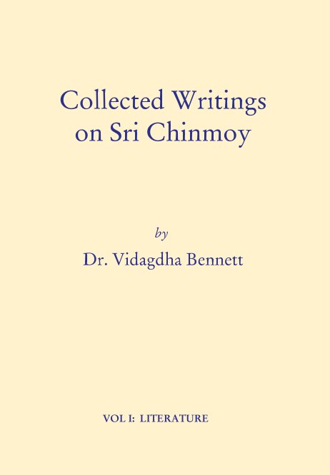 View Collected Writings on Sri Chinmoy by Vidagdha Bennett