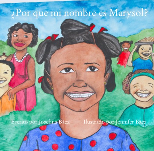View ¿Por que mi nombre es Marysol? by Josefina Báez   Jennifer Báez