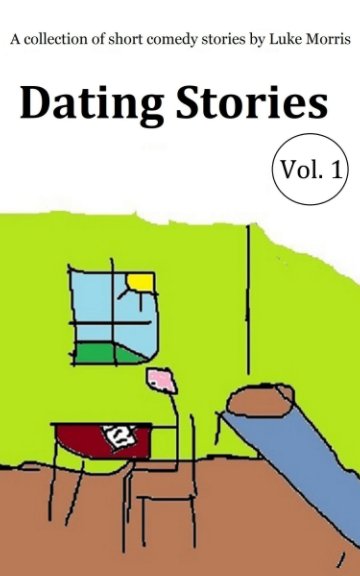 Ver Dating Stories: Volume 1 por Luke Morris