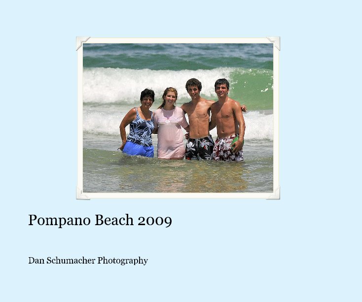 View Pompano Beach 2009 by Dan Schumacher Photography