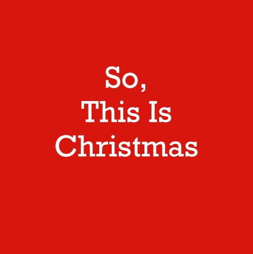 So, This Is Christmas by Peter Bartlett | Blurb Books Canada