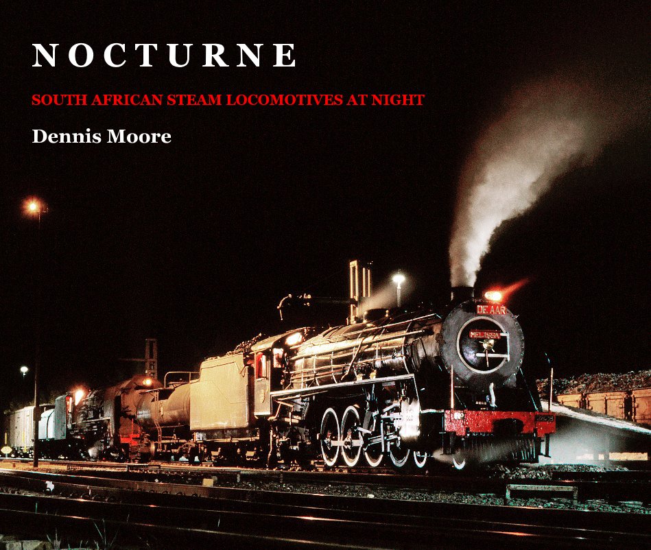 View Nocturne : South African Steam Locomotives at Night by Dennis Moore