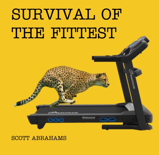 View Survival of the Fittest by Scott Abrahams