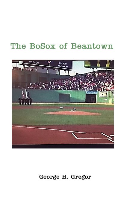 Ver The BoSox of Beantown por George H. Gregor