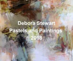 Debora Stewart Paintings and Pastels 2018 book cover