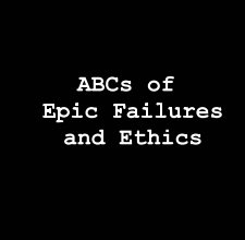 The ABCs of Epic Failures and Ethics book cover