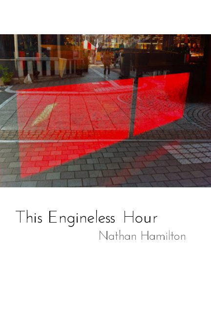 View This Engineless Hour by Nathan Hamilton