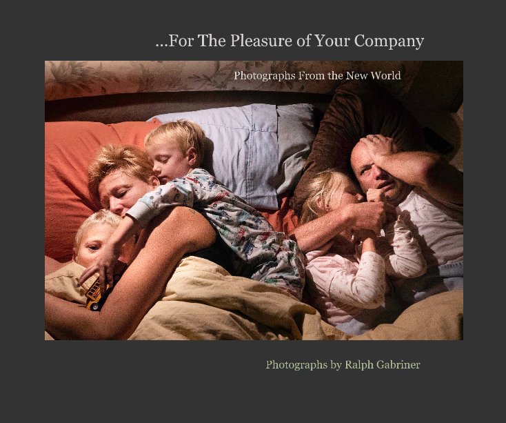 Visualizza ...For The Pleasure of Your Company di Photographs by Ralph Gabriner