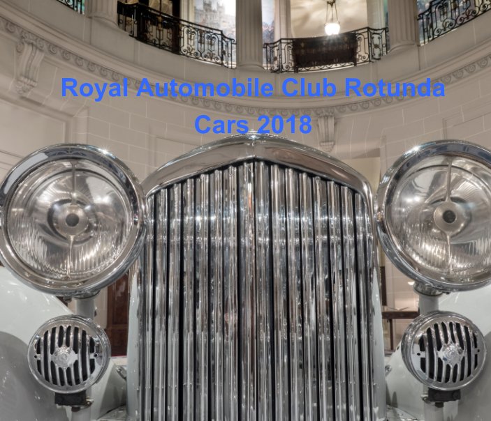 View The Royal Automobile Club Rotunda display cars 2018. by Martyn Goddard