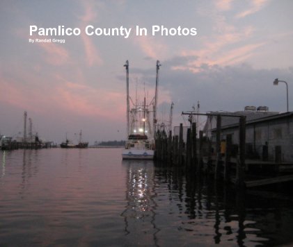 Pamlico County In Photos By Randall Gregg book cover