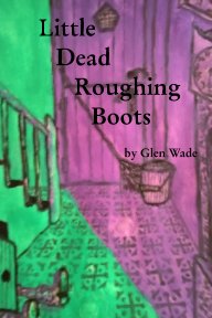 Little Dead Roughing Boots book cover