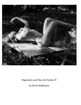 Figurative and Fine Art Nudes IV  by Kevin Boldenow book cover