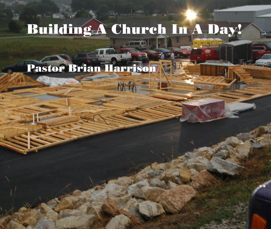 View Building A Church In A Day! by Pastor Brian Harrison