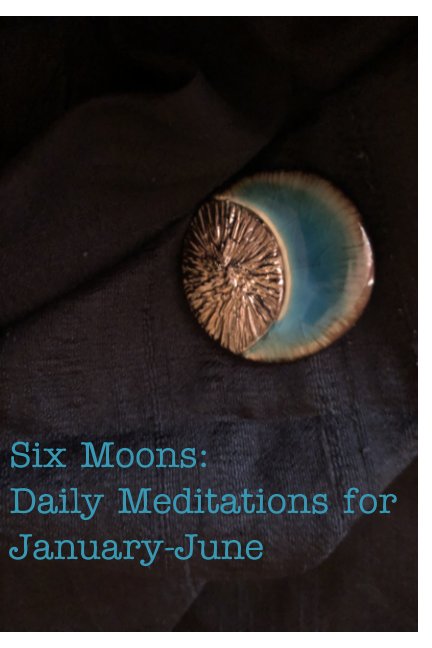 View 6 Moons: Meditations for January-June by Jennifer Sutherland