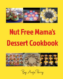 Nut Free Mama's Dessert Cookbook book cover