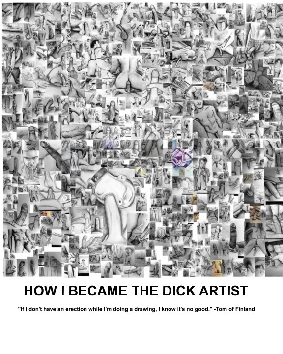 View How I Became The Dick Artist by The Dick Artist