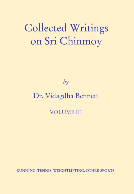 Bekijk Vol III Collected Writings on Sri Chinmoy op Vidagdha Bennett