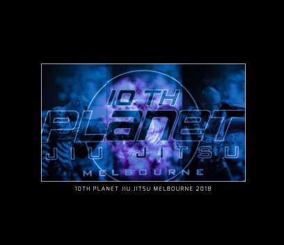 10th Planet Jiu Jitsu Melbourne 2018 book cover