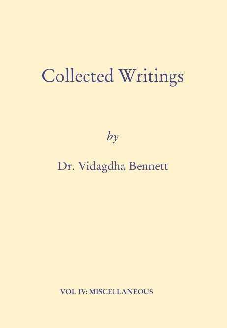 Vol IV Collected Writings nach Vidagdha Bennett anzeigen