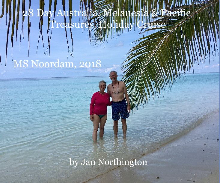 Bekijk 28 Day Australia, Melanesia and Pacific Treasures Holiday Cruise op Jan Northington