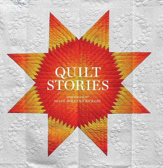 View Quilt Stories (hardcover) by Diane Holland Rickerl
