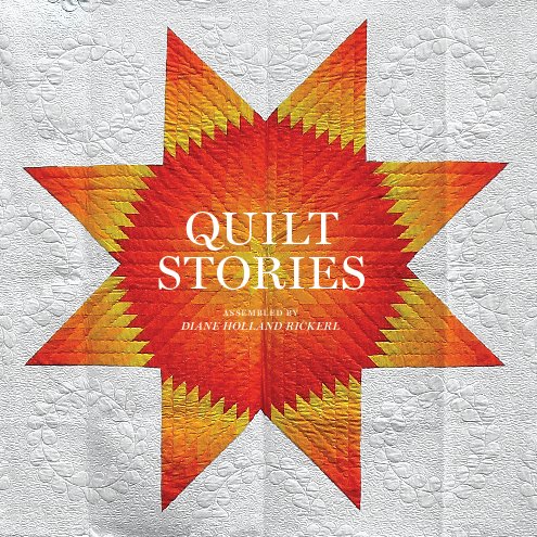 View Quilt Stories (softcover) by Diane Holland Rickerl