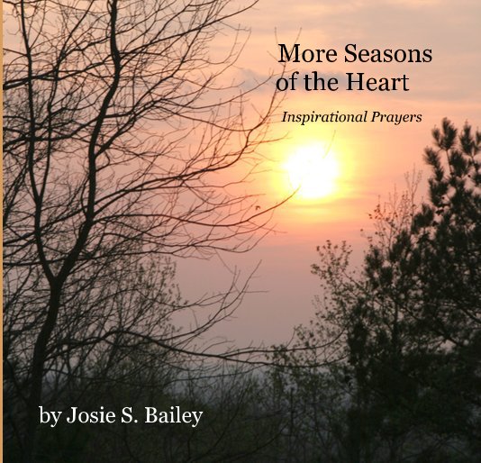 Ver More Seasons of the Heart Inspirational Prayers por Josie S. Bailey