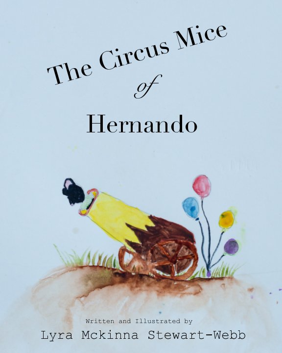 View The Circus Mice of Hernando by Lyra Mckinna Stewart-Webb