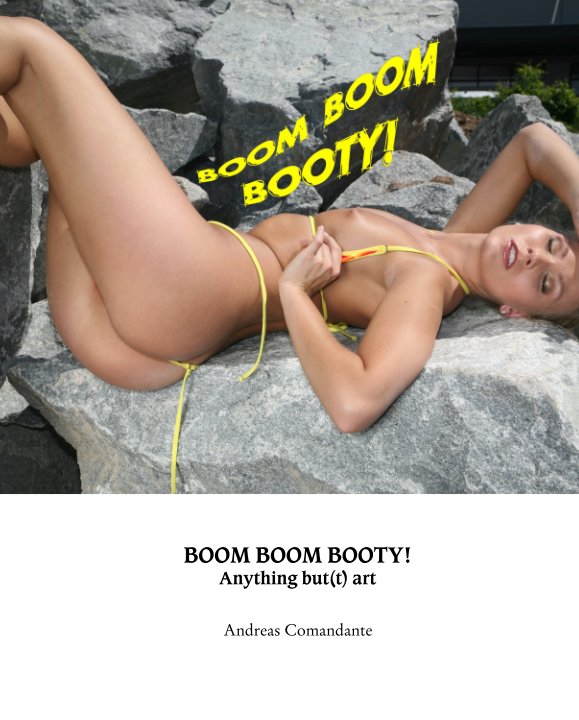 View BOOM BOOM BOOTY! Anything but(t) art by Andreas Comandante
