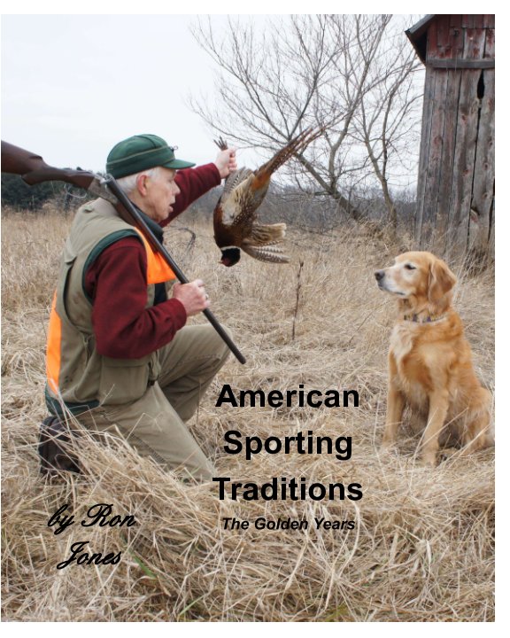 View American Sporting Traditions.    The Golden Years by Ron Jones