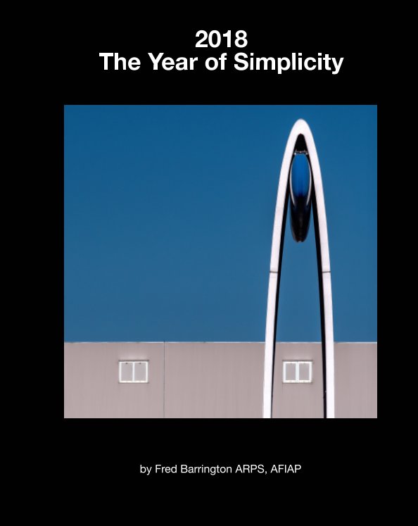 View 2018 - The Year of Simplicity by Fred Barrington ARPS AFIAP