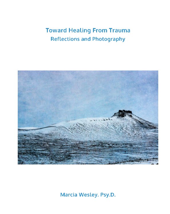 Bekijk Toward Healing From Trauma: Reflections and Photography op Dr. Marcia Wesley