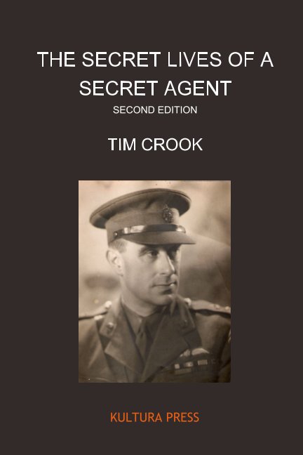 Bekijk The Secret Lives of a Secret Agent - Second Edition op Tim Crook