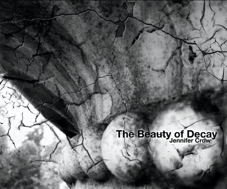 The Beauty of Decay nach Jennifer Crow anzeigen