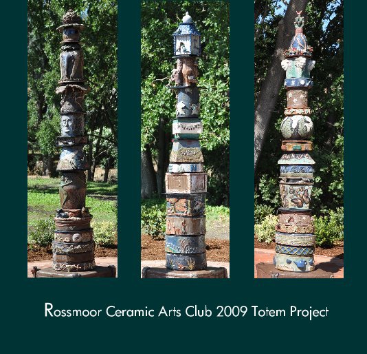 Ver Rossmoor Ceramic Club Book A por Rossmoor Ceramic Club Totem Project