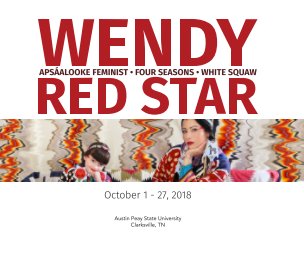 Wendy Red Star: Apsáalooke Feminist, Four Seasons, White Squaw book cover