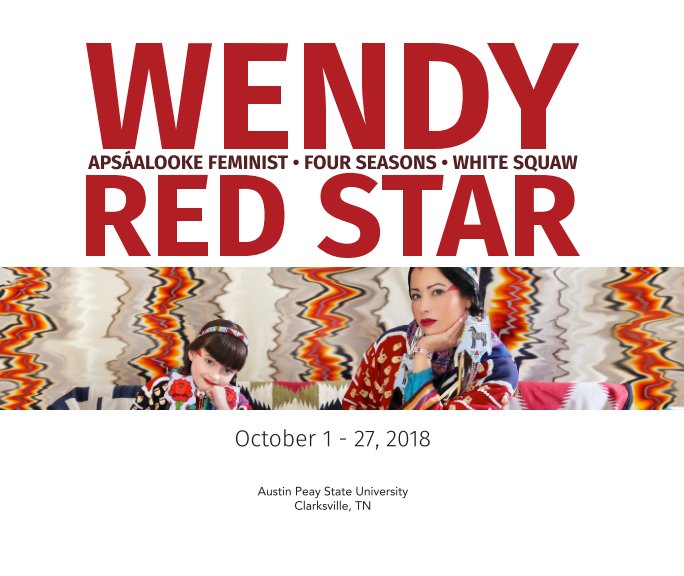 View Wendy Red Star: Apsáalooke Feminist, Four Seasons, White Squaw by Austin Peay State University