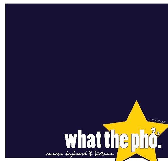 View What the Phở. by Bria Soucy