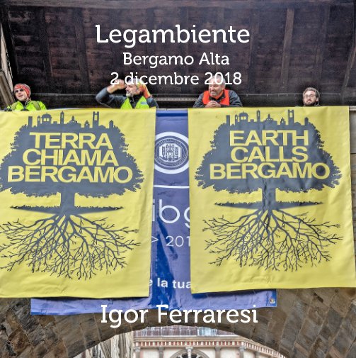 Legambiente - TerraChiamaBergamo nach Igor Ferraresi anzeigen