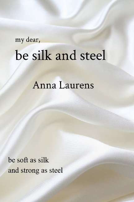 Ver Be Silk and Steel por Anna Laurens