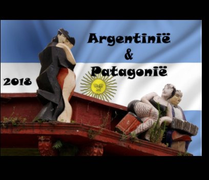 Argentinië - Patagonië 2018 book cover